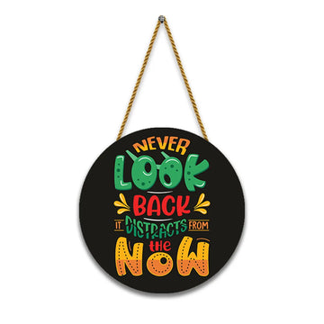 Stickerji Wooden Wall Hanging for Home Decoration |  Never Look Back it Distracts from the Now