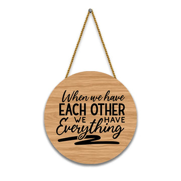 Stickerji Wooden Wall Hanging for Home Decoration | When we have each other we have everything