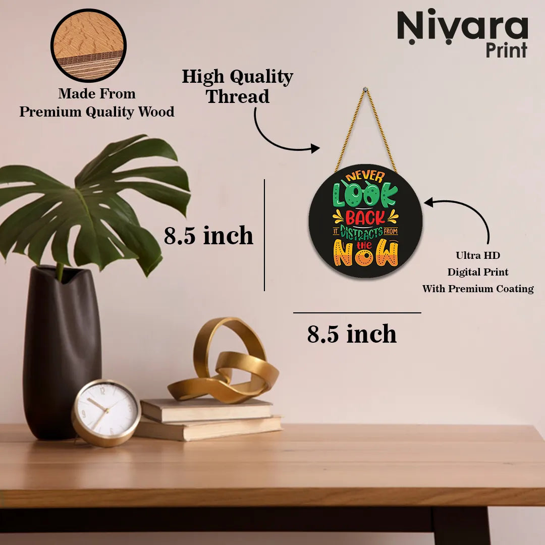 Stickerji Wooden Wall Hanging for Home Decoration |  Never Look Back it Distracts from the Now