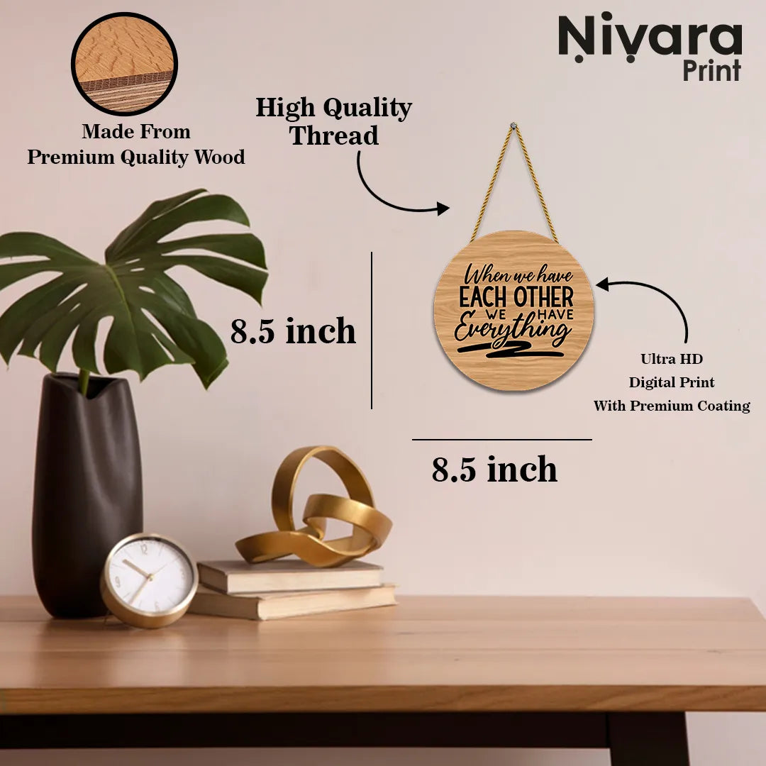 Stickerji Wooden Wall Hanging for Home Decoration | When we have each other we have everything