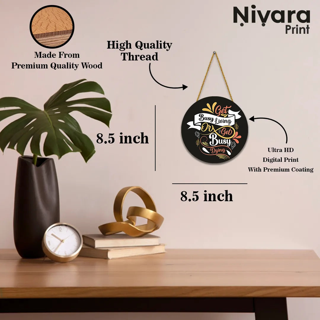 Stickerji Wooden Wall Hanging for Home Decoration | Get Busy Living Or Get Busy Dying
